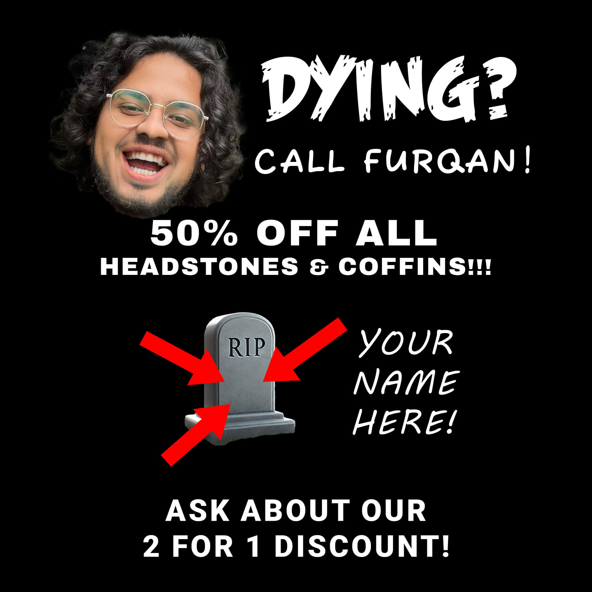 Dying? Call Furqan!